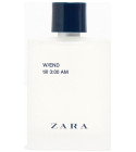 parfem Zara W/END till 3:00 AM