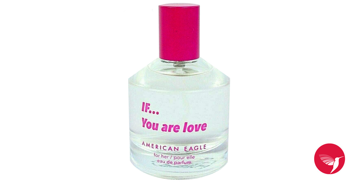 If...You Are Love American Eagle parfum un parfum de dama